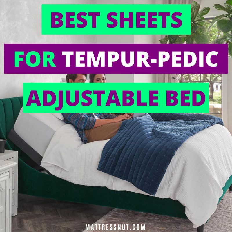 best sheets for tempurpedic adjustable beds