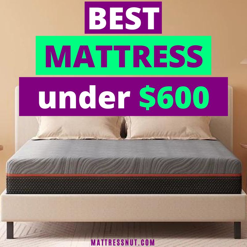best mattress under 600