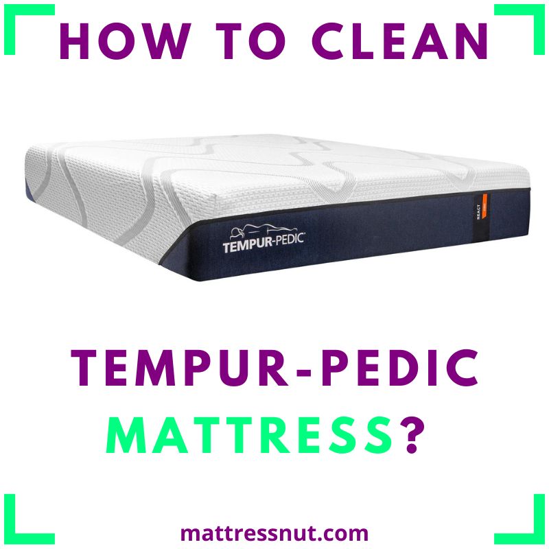 how to clean tempurpedic mattress