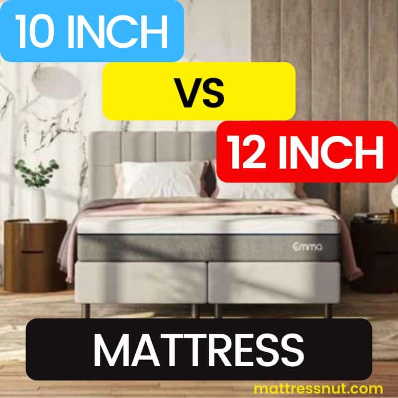 10 inch vs 12 inch mattress