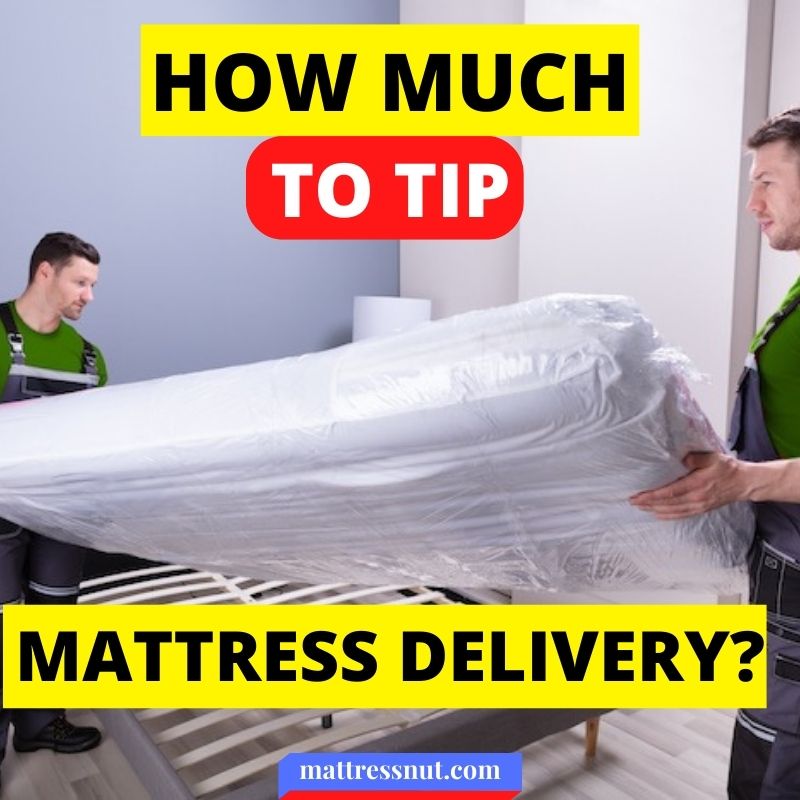 how much to tip mattress delivery