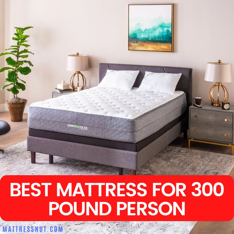 best mattress for 300 pound person