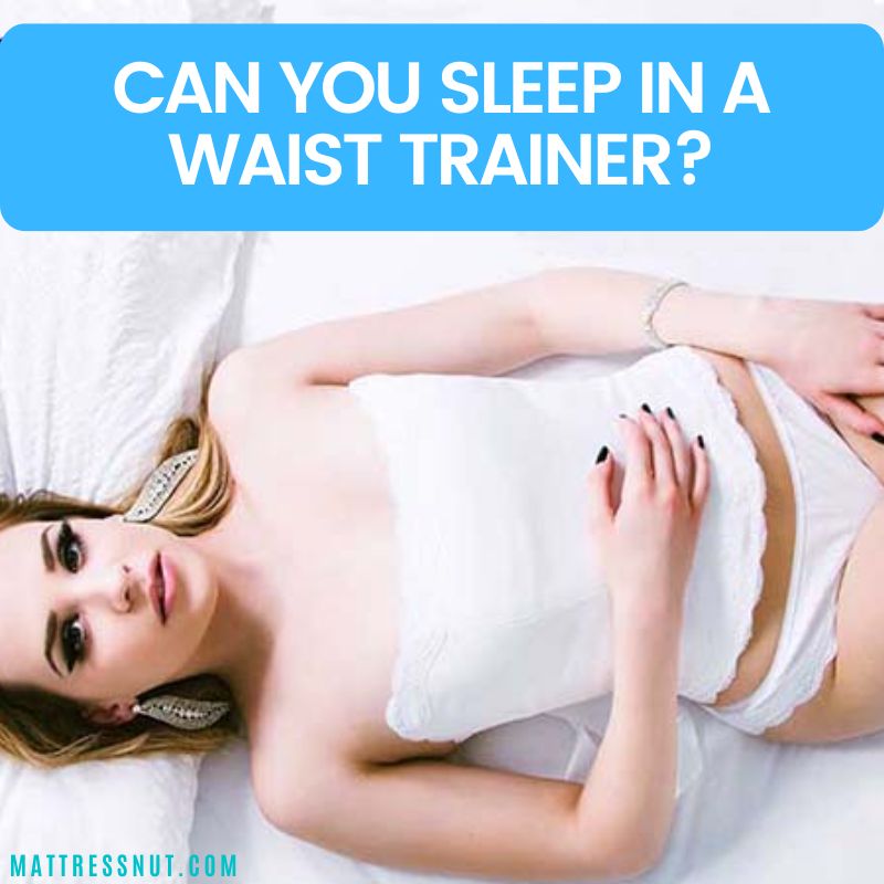 can you sleep in a waist trainer