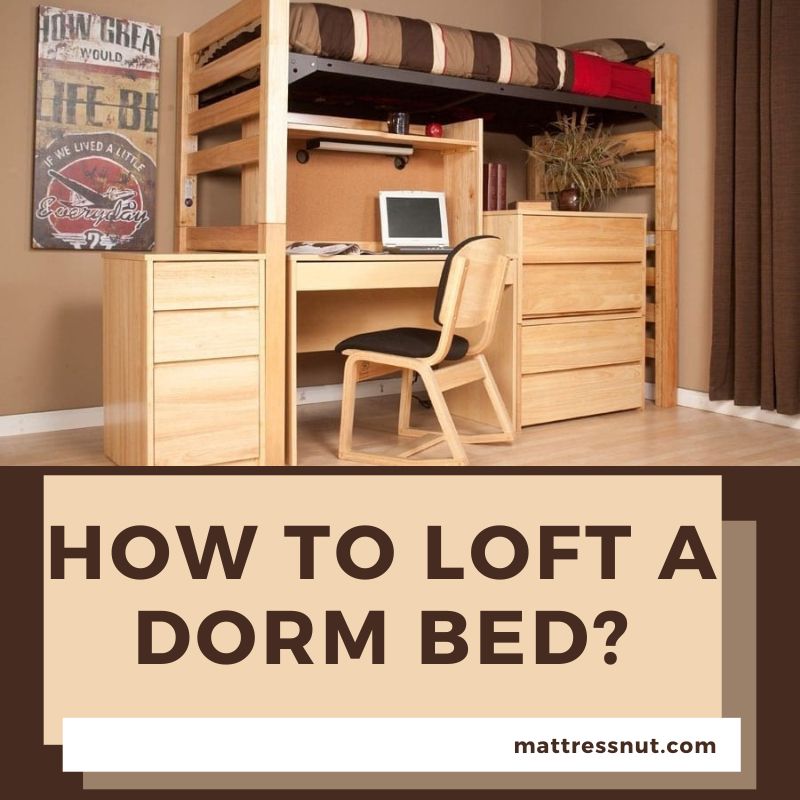 how to loft a dorm bed