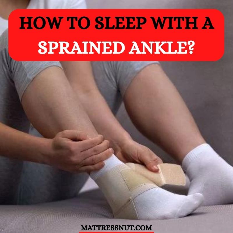 How to sleep with a sprained ankle