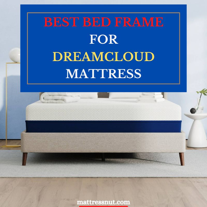 Best bed frame for Dreamcloud mattress