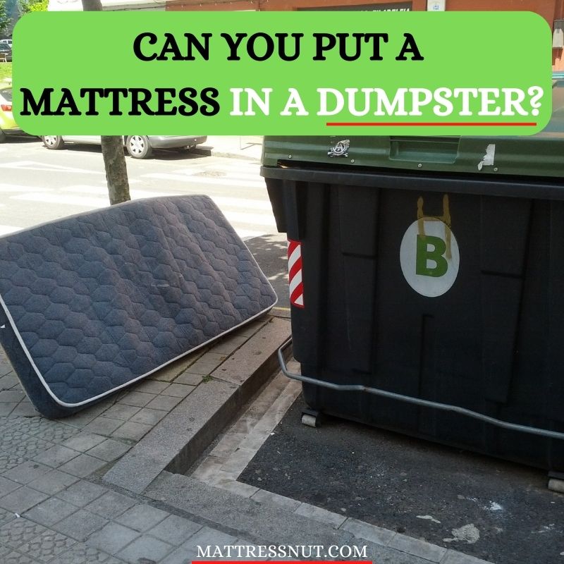 Can you put a mattress in a dumpster