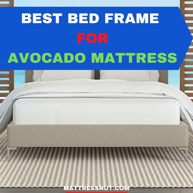 Best bed frame for Avocado mattress