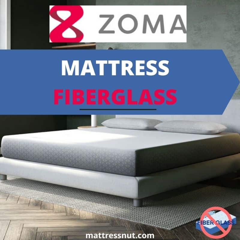 Zoma mattress fiberglass