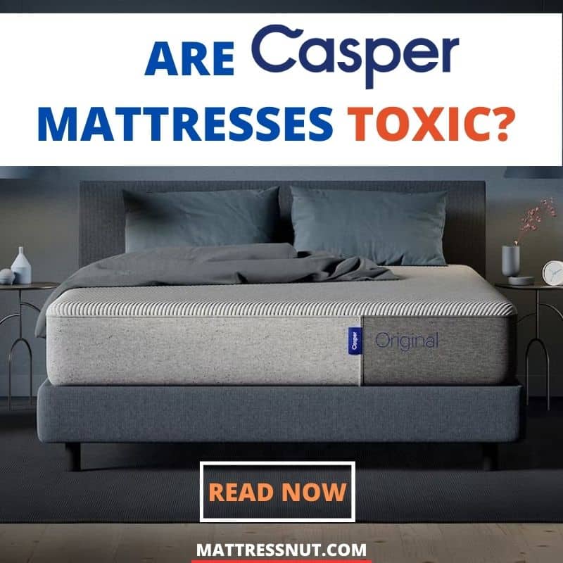 Are Casper Mattresses Toxic