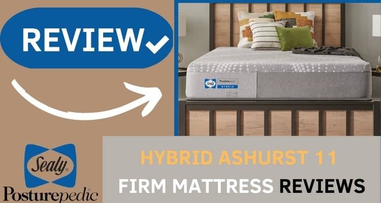 posturepedic hybrid ashurst 11 firm mattress reviews