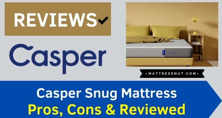 Casper Snug Mattress Reviews