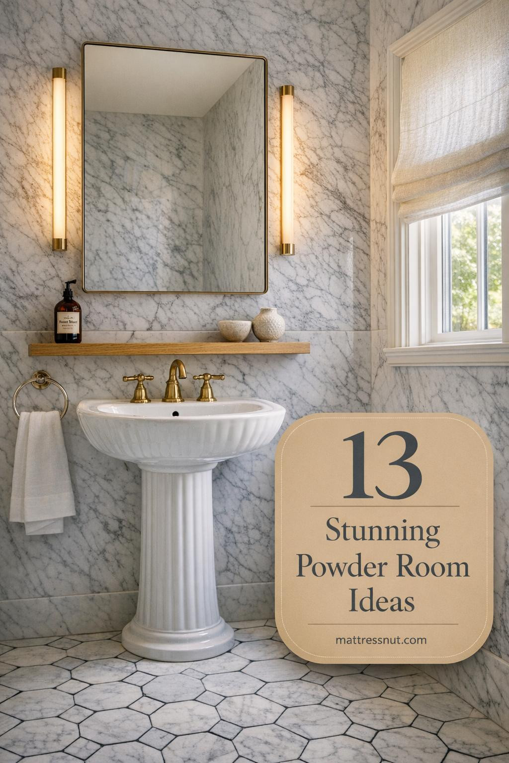Sophisticated powder room featuring honed Carrara marble walls with gray veining, white porcelain pedestal sink, unlacquered brass faucet, large frameless mirror with brass sconces, floating white oak vanity, hexagonal marble floor, and sheer linen shade filtering natural light, overlaid with 13 Stunning Powder Room Ideas in refined typography.